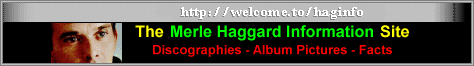 Merle Haggard Information Site - http://welcome.to/haginfo
