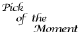 see today's 'Pick of the Moment'
