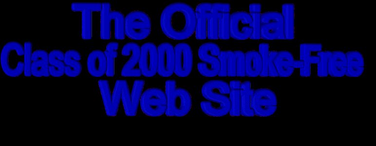 The Official Class of 2000 Smoke-Free Web Site