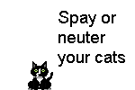 [PLEASE! HAVE ALL YOUR PETS SPAYED OR NEUTERED!]