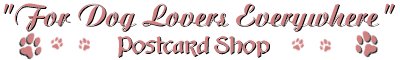 For Dog Lovers Everywhere's Postcard Shop