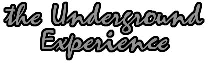 the underground experience