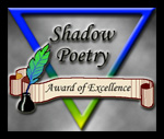 Shadow Poetry Award of Excellence