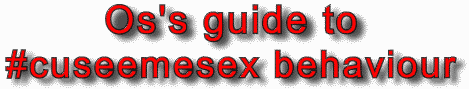 Os's guide to #cuseemesex behaviour