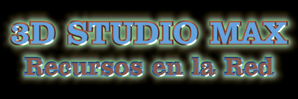 3D STUDIO MAX - Recursos en la Red (Pulsa para no ir a ninguna parte)