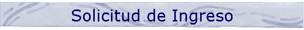 Solicitud de Ingreso