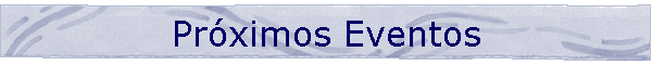 Prximos Eventos
