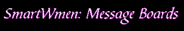 SmartWmen: Message Boards
