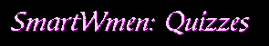 SmartWmen:Quizzes
