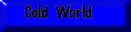Cold World