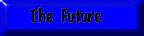 The Future