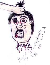 Bring me the head of Dr. Orpheus