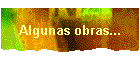 Algunas obras...