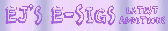 EJ's E-Sigs - What's New