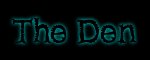 [The Den]