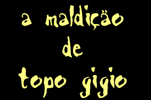 A Maldi��o de Topo Gigio