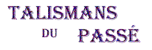 Talismans du Pass�