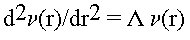 d^2 <i>nu</i>(r)/dr^2 = LAMBDA nu(r)