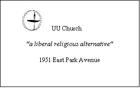 Text Box:       UU Church 		

"a liberal religious alternative"

1951 East Park Avenue
