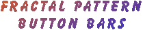 FRACTAL PATTERN BUTTON BARS