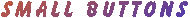 SMALL BUTTONS