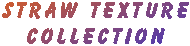 STRAW TEXTURE COLLECTION