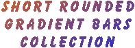 SHORT ROUNDED GRADIENT BARS COLLECTION