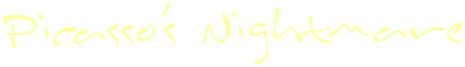 Picasso's Nightmare