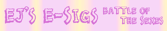 EJ's E-Sigs - Battle of the Sexes