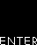 Enter