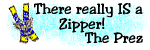 The Prez ... Our Quicker Zipper