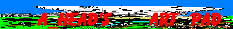 Congratulations, you have finally found the a_head's PIXEL Art Gallery