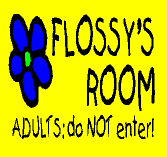 Enter here for Flossy's Page