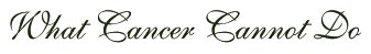 What Cancer Cannot Do