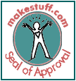 MakeStuff Seal of Approval