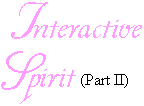 Interactive Spirit (Part II)