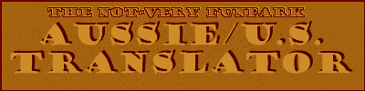 The Not-Very Funpark presents The Aussie/U.S. Translator