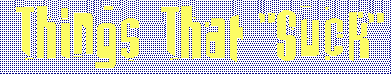 Things That Suck