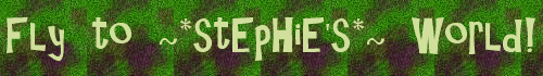 Fly to ~*stEpHiE's*~ World!