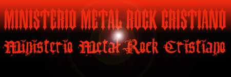 Bienvenidos a la pgina oficial del Ministerio Metal Rock Cristiano de Chile