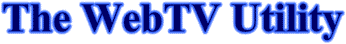  The Webtv 
Utility