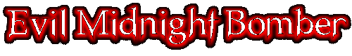 evil midnight bomber 