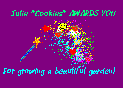 Julie *Cookies* Awards You for Growing a Beautiful Garden!
