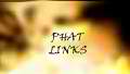 Looking For Phat Links In All The Wrong Places? Well Check These Out! 
