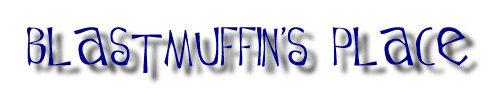 Blastmuffin's Place