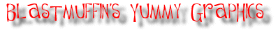 Blastmuffin's Yummy Graphics