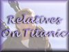 Find Out If You Had Relatives On Titanic