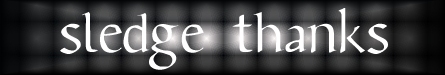  S L E D G E  THANKS