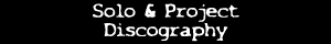 Solo and Project Discography