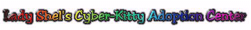 Lady Shel's Cyber-Kitty Adoption Center